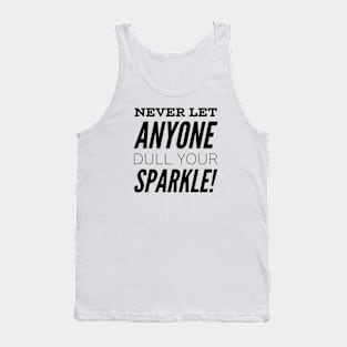 Never let anyone dull your sparkle Tank Top